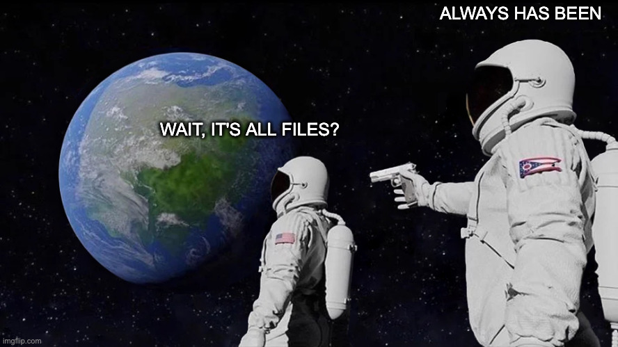 It's always files!